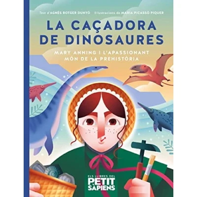 Imagen de LA CAÇADORA DE DINOSAURES: MARY ANNING I L&#039;APASSIONANT MÓN PREHISTÒRIA: 6 (PETIT SAPIENS)