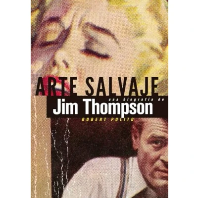 Imagen de Arte salvaje: Una biografía de Jim Thompson: 7 (Es Pop ensayo)