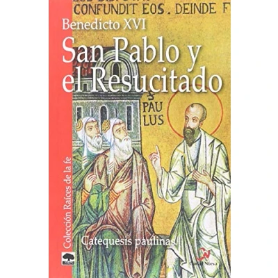 Imagen de San Pablo y el Resucitado: Catequesis paulinas (Raíces de la fe)