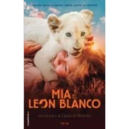 Imagen de Mía y el león blanco (edición Tie In): Cuando amas a alguien, debes querer su libertad (Roca Juvenil)