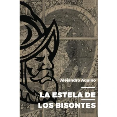 Imagen de la Estela de los Bisontes: Novela histórica sobre vida del conquistador Nuño Beltrán Guzmán
