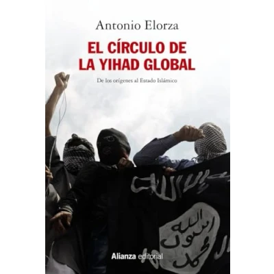 Imagen de El círculo De la Yihad global: los orígenes al Estado Islámico (Alianza Ensayo)
