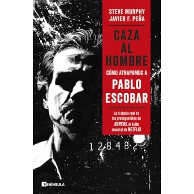 Imagen de Caza al hombre: Cómo atrapamos a Pablo Escobar (PENINSULA)