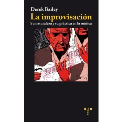 Imagen de la improvisación: su naturaleza y práctica en música: 6 (Trea Artes)