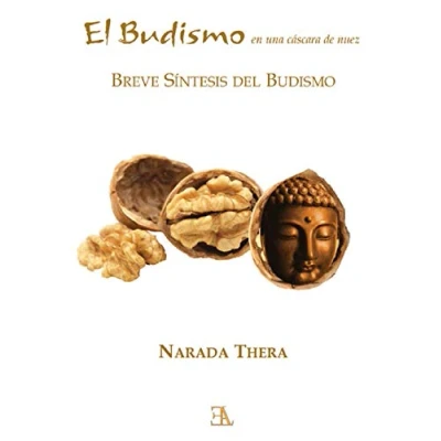 Imagen de El budismo en una cáscara de nuez. Breve síntesis del (BUDISMO THERAVADA Y MINDFULNESS)