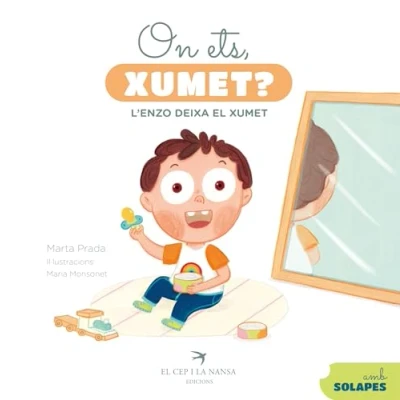 Imagen de On ets, xumet? L’Enzo deixa el xumet. Llibre de cartró amb solapes per aprendre a deixar Marta Prada + 1 milió seguidors Instagram. +1 any: 2