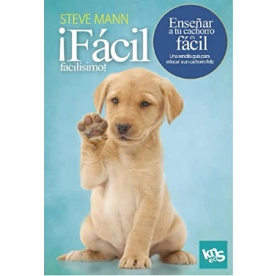 Imagen de ¡Fácil, facilísimo! Enseñar a tu cachorro es fácil: Una sencilla guía para educar un feliz (SIN COLECCION)