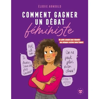 Imagen de Comment gagner Un débat féministe: guide complet pour répondre aux attaques sexistes toute l&#039;année
