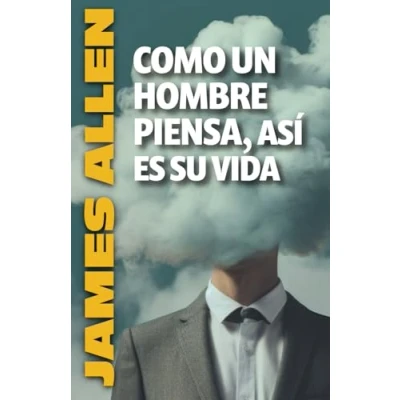 Imagen de COMO UN HOMBRE PIENSA, ASÍ ES SU VIDA