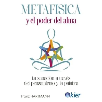 Imagen de Metafísica y el poder del alma: la sanación a través pensamiento palabra (SIN COLECCION)