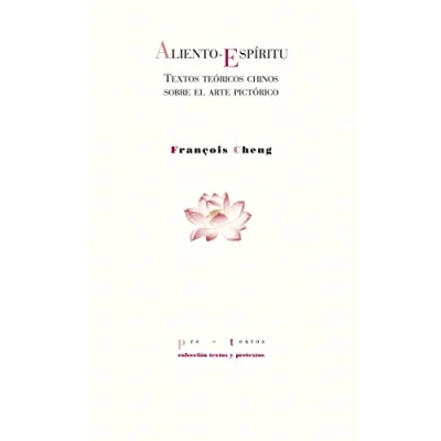 Imagen de Aliento Espíritu: Textos teóricos chinos sobre el arte pictórico (Textos y pretextos)