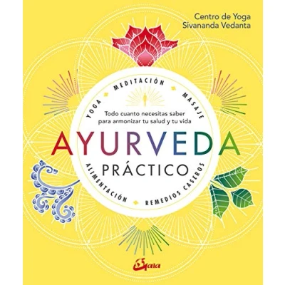 Imagen de Ayurveda Practico: Todo cuanto necesitas saber para armonizar tu salud y vida (Salud natural)
