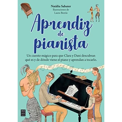 Imagen de Aprendiz de pianista: Un cuento mágico para que Clara y Dani descubran qué es dónde viene el piano aprendan a tocarlo.