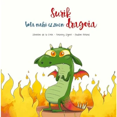 Imagen de Surik bota nahi ez zuen dragoia: El dragón que no quería escupir fuego (Picarona)