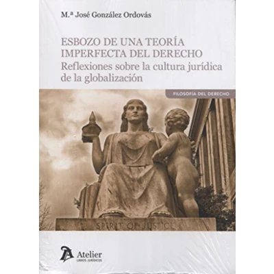 Imagen de Esbozo de una teoría imperfecta del Derecho.: Reflexiones sobre la cultura jurídica globalización (ATELIER)