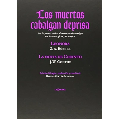 Imagen de Los muertos cabalgan deprisa: Lenora y la novia de Corinto dos poemas clásicos alemanes que dieron origen a literatura gótica vampiros (POESIA)