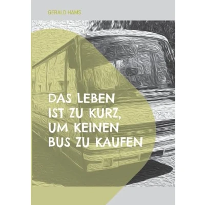 Imagen de Das Leben Ist Zu Kurz Um Keinen Bus Kaufen (ebook)