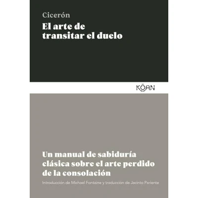 Imagen de el arte de transitar duelo: Un manual sabiduría clásica sobre perdido la consolación (SABIDURIA CLASICA PARA LECTORES MODERNOS)
