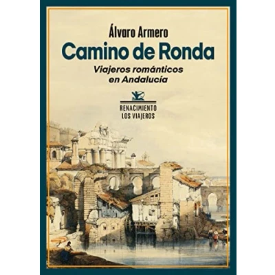 Imagen de Camino de Ronda: Viajeros románticos en Andalucía: 54 (LOS VIAJEROS)