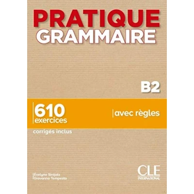 Imagen de PRATIQUE GRAMMAIRE B2 , LIVRE + CORRIGES: 610 exercices corrigés inclus