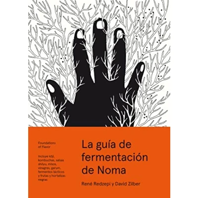 Imagen de La guía de fermentación Noma: Incluye koji, kombuchas, salsas shoyu, misos, vinagres, garum, fermentos lácticos y frutas hortalizas negras ... (Foundations of Flavor)