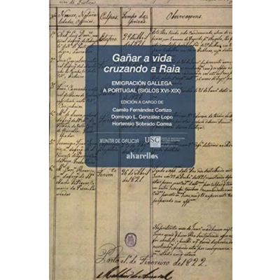 Imagen de GAÑAR a VIDA CRUZANDO RAIA: Emigración gallega Portugal (siglos XVI XIX) (Colección OESTE)