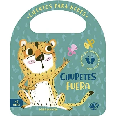 Imagen de chupetes Fuera: Un cuento de cartón para aprender a dejar el chupete, interactivo, con una solapa y asa: 5 (Pasito pasito me hago grandecito)