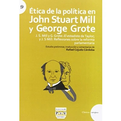 Imagen de ÉTICA de la POLÍTICA EN JOHN STUART Mill y GEORGE Grote: J. S. G. El estadista Taylor; S Mill: Reflexiones sobre reforma parlamentaria (Clásicos europeos)