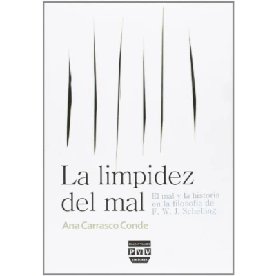 Imagen de LIMPIDEZ DEL MAL, LA: El mal y la historia en filosofía de F.W.J. Schelling (SIN COLECCION)