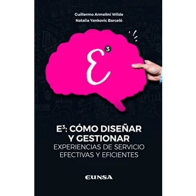Imagen de E3: Cómo diseñar y gestionar experiencias de servicios efectivas eficientes (Fuera colección)