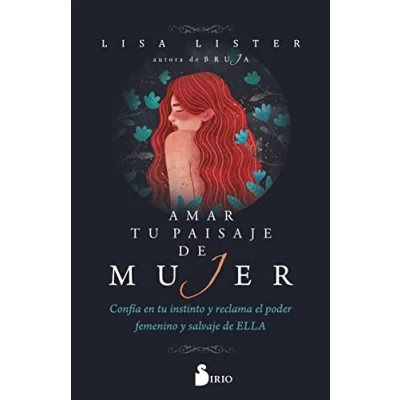 Imagen de Amar tu paisaje de mujer: Confía en instinto y reclama el poder femenino salvaje ELLA (SIN COLECCION)
