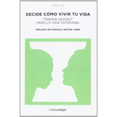Imagen de Decide cómo vivir tu vida: Terapia Gestalt para la vida cotidiana (PSICOLOGIA)