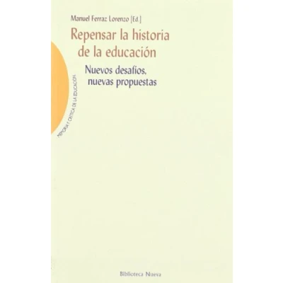 Imagen de Repensar LA Historia DE Educación. Nuevos Desafios, Nuevas Propuestas (BIBLIOTECA NUEVA EDUCACION)