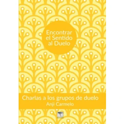 Imagen de ENCONTRAR EL SENTIDO AL duelo: Charlas a los grupos de 4 (Shortbooks)
