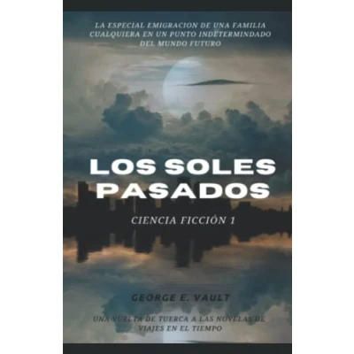 Imagen de ciencia FICCIÓN 1: LOS SOLES PASADOS (Las mejores novelas de ficción George E. Vault)