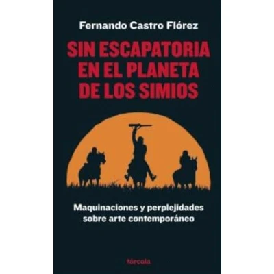 Imagen de Sin escapatoria en el Planeta de los simios: Maquinaciones y perplejidades sobre arte contemporáneo: 43 (Señales)