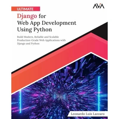 Imagen de Ultimate Django For Web App Development Using Python: Build Modern Rel