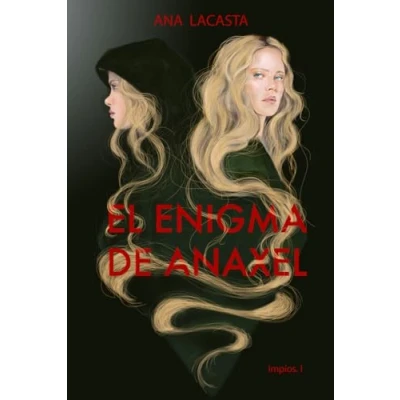 Imagen de El enigma de Anaxel: Primer libro fantasía la bilogía Impíos. Aventuras, amor, amistad, intrigas... todo ello entrelazado en una apasionante historia.
