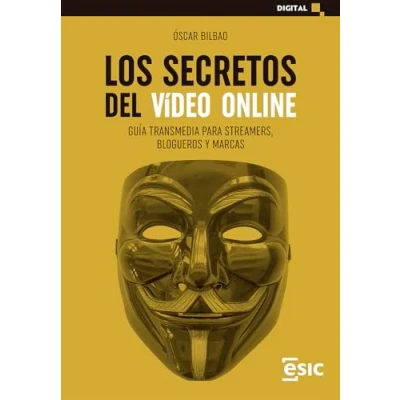 Imagen de LOS SECRETOS DEL VíDEO ONLINE: GUÍA TRANSMEDIA PARA STREAMERS, BLOGUEROS Y MARCAS (Digital)