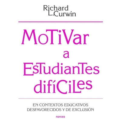 Imagen de Motivar A estudiantes difíciles: En contextos educativos desafavorecidos y de exclusión: 198 (Educación Hoy)