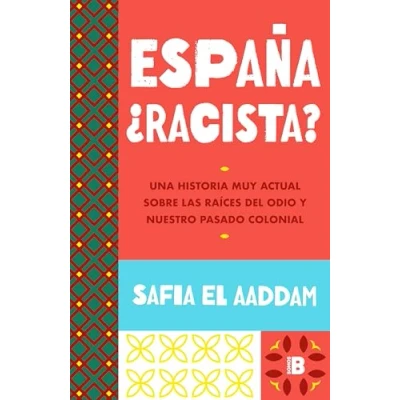 Imagen de España ¿racista?: Una historia muy actual sobre las raíces del odio y nuestro pasado colonial (Somos B)