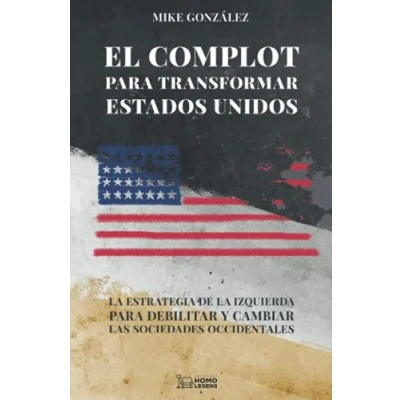 Imagen de El Complot para transformar Estados Unidos: la estrategia de izquierda debilitar y cambiar las sociedades occidentales