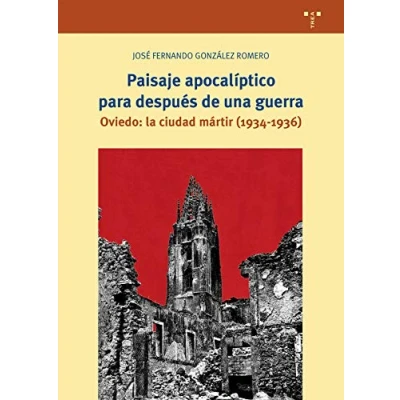 Imagen de Paisaje Apocalíptico para después De Una Guerra. Oviedo: ciudad mártir (1934 1936): la 1936) (Biblioteconomía y Administración Cultural)