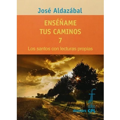 Imagen de Enséñame tus caminos 7. Los Santos con lecturas propias: 80 (Dossiers CPL)
