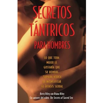 Imagen de Secretos Tántricos para Hombres: Lo que toda mujer le gustaría su Hombre supiera acerca de Intensificar el Éxtasis sexual.