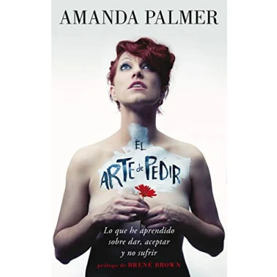 Imagen de El arte de pedir: Lo que he aprendido sobre dar, aceptar y no sufrir (SIN COLECCION)