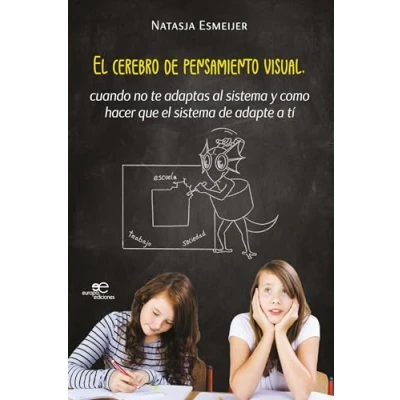 Imagen de el CEREBRO de PENSAMIENTO VISUAL: cuando no te adaptas al sistema y como hacer que adapte a tí (Construir Mundos)