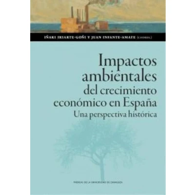 Imagen de Impactos ambientales del crecimiento económico en España: Una perspectiva histórica: 179 (Ciencias Sociales)