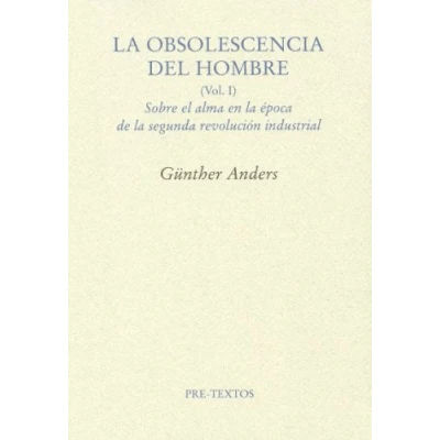 Imagen de la obsolescencia del hombre: Sobre el alma en época de segunda revolución industrial: 1 (Ensayo)