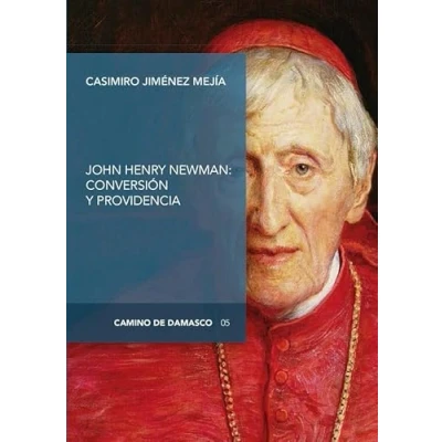 Imagen de John Henry Newman: Conversion y Providen: 5 (Camino de Damasco)